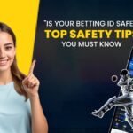 Is Online Betting ID Safe? Things Every User Must Know