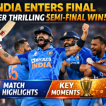 India Enters Final After Thrilling Semi-Final Win – Match Highlights & Key Moments